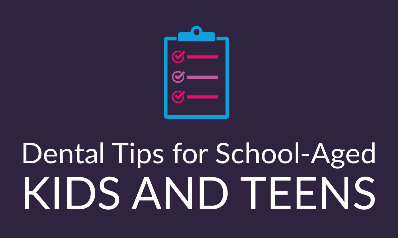 Dental Tips for school aged kids and teens
